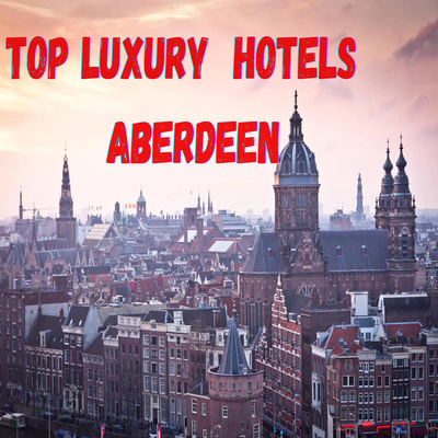 Top Luxury Properties in Aberdeen for an Unforgettable Stay
