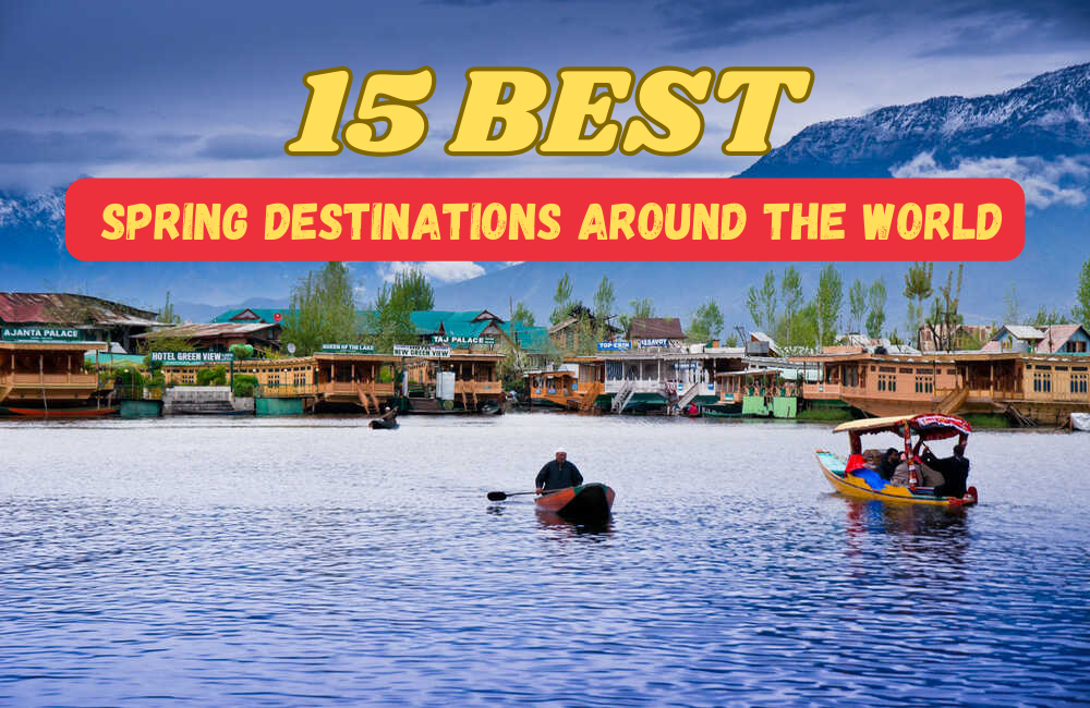 Uncover the 15 Best Spring Destinations Around the World
