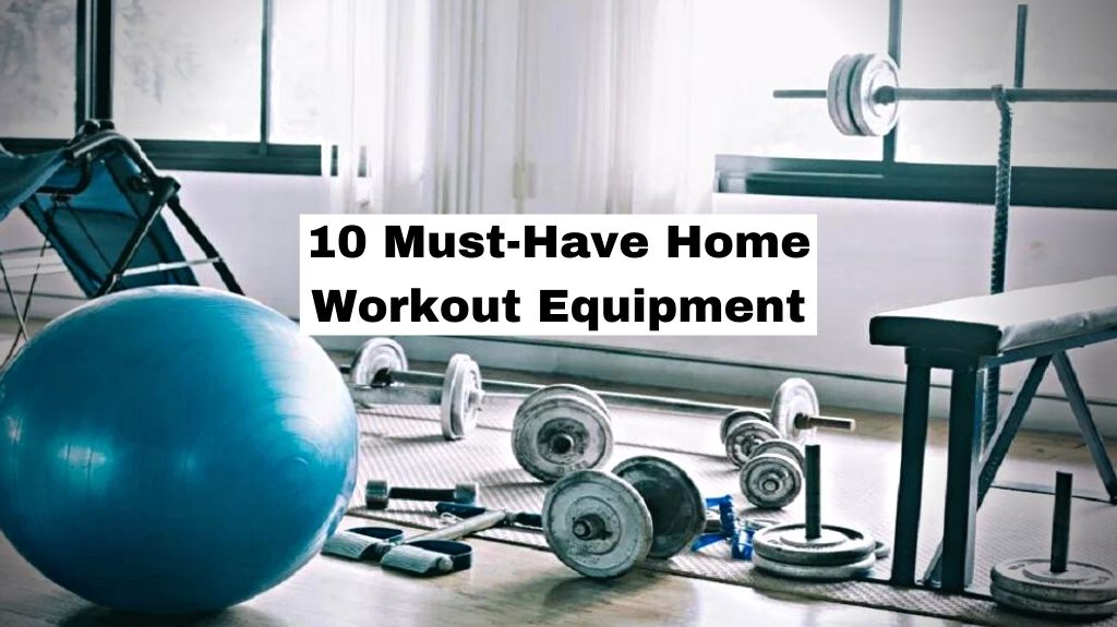 10 Home Gym Essentials: What You Really Need to Start Working Out at Home?