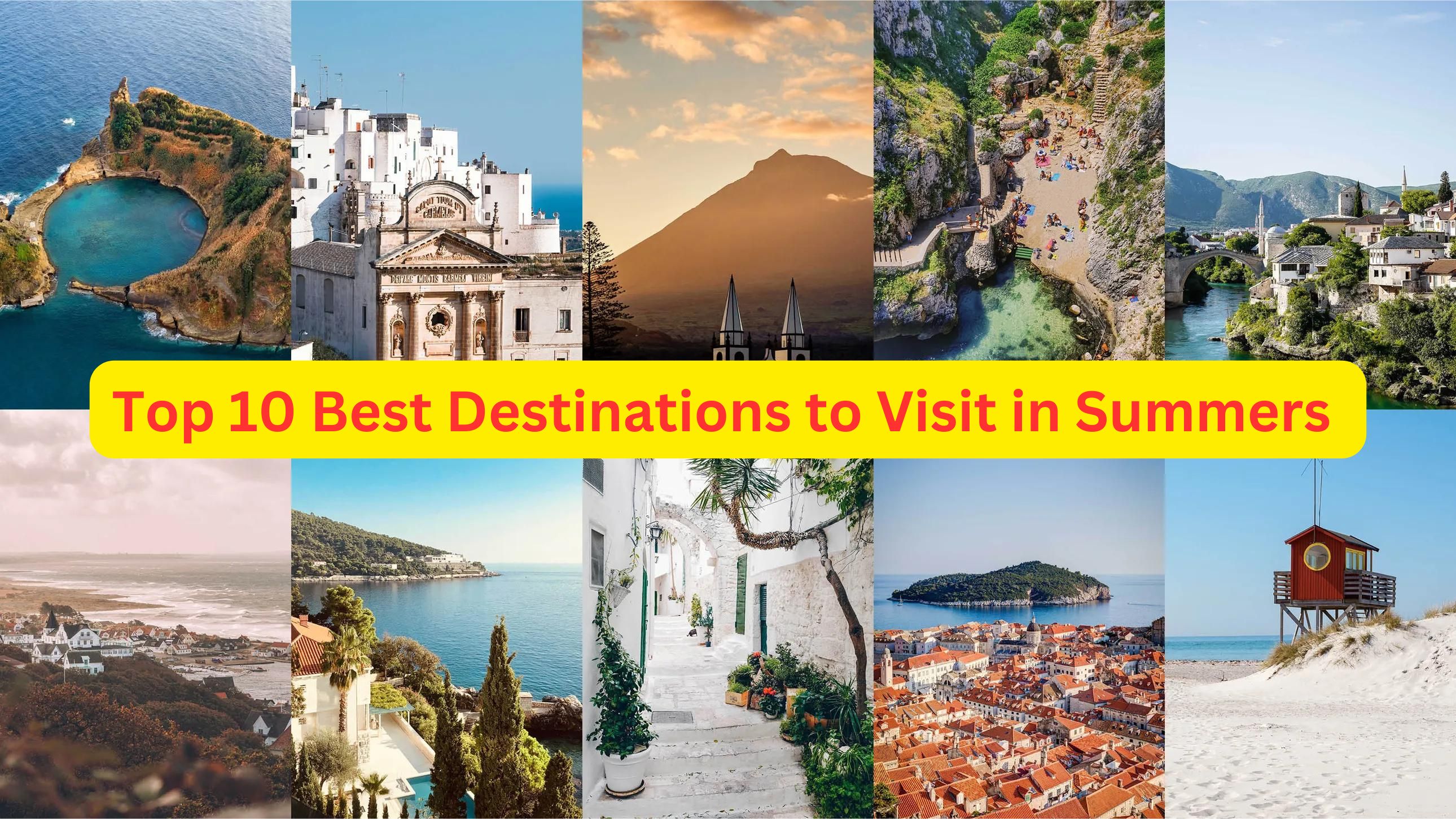 Top 10 Best Destinations to Visit in Summers 